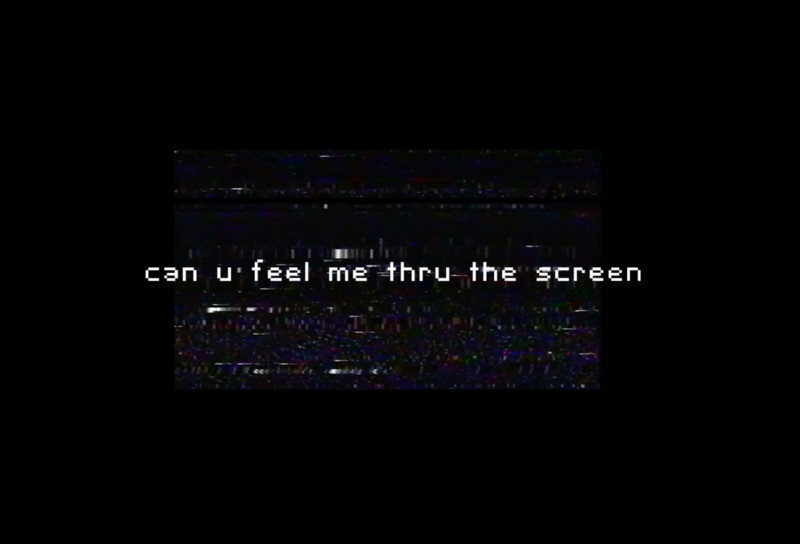 can u feel me thru the screen